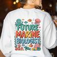 Future Marine Biologist Student Biology Teacher Kids Women's Sweatshirt Back Print White