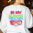 In My Glowing Teacher Era Groovy Colorful Bright Women's Sweatshirt Back Print White In My Glowing Teacher Era Groovy Colorful Bright Women's Sweatshirt Back Print White