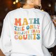 Groovy Math Is The Only Subject That Counts Math Teacher For Men Women Girls Kids Women's Sweatshirt Back Print White Groovy Math Is The Only Subject That Counts Math Teacher For Men Women Girls Kids Women's Sweatshirt Back Print White
