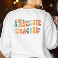 Groovy Substitute Teacher Retro Teacher Back To School Women's Sweatshirt Back Print White Groovy Substitute Teacher Retro Teacher Back To School Women's Sweatshirt Back Print White