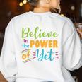 Growth Mindset Teacher Believe In The Power Of Yet Women's Sweatshirt Back Print White Growth Mindset Teacher Believe In The Power Of Yet Women's Sweatshirt Back Print White