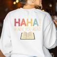 Ha Ha Made You Read Reading Teacher Teaching Women's Sweatshirt Back Print White
