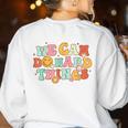 We Can Do Hard Things Teacher Back To School Teacher Student Women's Sweatshirt Back Print White