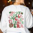 In My Holly Xmas Jolly Teacher Era Teacher Vibes Christmas For Men Women Kids Women's Sweatshirt Back Print White