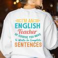 I'm An English Teacher Of Course You Have To Write Women's Sweatshirt Back Print White I'm An English Teacher Of Course You Have To Write Women's Sweatshirt Back Print White