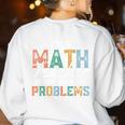 I'm A Math Teacher Of Course I Have Problems Back To School Women's Sweatshirt Back Print White I'm A Math Teacher Of Course I Have Problems Back To School Women's Sweatshirt Back Print White