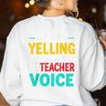 I’m Not Yelling This Is My PE School Teacher Voice I Teach Women's Sweatshirt Back Print White