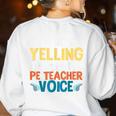 I'm Not Yelling This Is My PE Teacher Voice Women's Sweatshirt Back Print White I'm Not Yelling This Is My PE Teacher Voice Women's Sweatshirt Back Print White