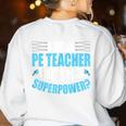 I'm A PE Teacher What's Your Superpower Physical Education Women's Sweatshirt Back Print White I'm A PE Teacher What's Your Superpower Physical Education Women's Sweatshirt Back Print White