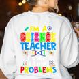 I'm Science Teacher Of Course I Have Problems Back To School Men Women Women's Sweatshirt Back Print White I'm Science Teacher Of Course I Have Problems Back To School Men Women Women's Sweatshirt Back Print White