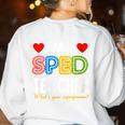 I'm A SPED Teacher Special Education Teacher Women's Sweatshirt Back Print White I'm A SPED Teacher Special Education Teacher Women's Sweatshirt Back Print White