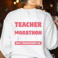 I'm A Teacher And A Marathon Runner Don't Underestimate Me Men Women Women's Sweatshirt Back Print White I'm A Teacher And A Marathon Runner Don't Underestimate Me Men Women Women's Sweatshirt Back Print White