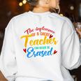 The Influence Of Great Teacher Can Never Be Erased School For Men Women Women's Sweatshirt Back Print White The Influence Of Great Teacher Can Never Be Erased School For Men Women Women's Sweatshirt Back Print White