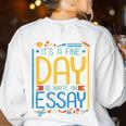 It's A Fine Day To Write An Essay Class English Teacher Women's Sweatshirt Back Print White