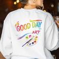 It's A Good Day To Make Some Art Artist Drawing Teacher Women's Sweatshirt Back Print White