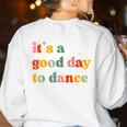 It's A Good Day To Dance Dance Teacher Dancing Dancer Women's Sweatshirt Back Print White