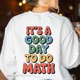 It's A Good Day To Do Math Retro Math Teacher Student Women's Sweatshirt Back Print White It's A Good Day To Do Math Retro Math Teacher Student Women's Sweatshirt Back Print White