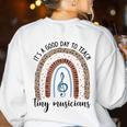 Its A Good Day To Teach Tiny Musicians Music Teacher Rainbow Women's Sweatshirt Back Print White