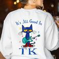 Its All Good In TK Cat Transitional Kindergarten Teacher Kid Women's Sweatshirt Back Print White Its All Good In TK Cat Transitional Kindergarten Teacher Kid Women's Sweatshirt Back Print White