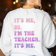 It's Me Hi I'm The TEACHER It's Me Teacher Educator Women's Sweatshirt Back Print White
