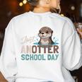 Just Anotter School Day Cute Otter Lover Teacher Student Women's Sweatshirt Back Print White Just Anotter School Day Cute Otter Lover Teacher Student Women's Sweatshirt Back Print White
