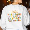 Keep Calm It's My Last Day At Work Groovy Teacher Retro Women's Sweatshirt Back Print White Keep Calm It's My Last Day At Work Groovy Teacher Retro Women's Sweatshirt Back Print White