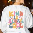 Kind Is Always Cool Groovy Teacher Be Kind Kindness Matters Women's Sweatshirt Back Print White
