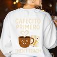 Latina Teacher Bilingual Educator Spanish Heritage Empower Women's Sweatshirt Back Print White