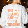 The Life Of A Teacher Back To School Women Men Women's Sweatshirt Back Print White