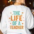 The Life Of A Teacher Women's Sweatshirt Back Print White