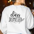 I Love You All Class Dismissed Teacher Last Day Of School Women's Sweatshirt Back Print White