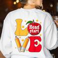 Love Headstart Head Start Teachers First Day Of School Women's Sweatshirt Back Print White Love Headstart Head Start Teachers First Day Of School Women's Sweatshirt Back Print White