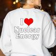 I Love Nuclear Energy School Teacher Women's Sweatshirt Back Print White