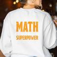 Math Is My Superpower Math Teacher Student Women's Sweatshirt Back Print White Math Is My Superpower Math Teacher Student Women's Sweatshirt Back Print White