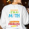 Math Teacher I Am A Math Teacher Of Course I Have Problems Women's Sweatshirt Back Print White Math Teacher I Am A Math Teacher Of Course I Have Problems Women's Sweatshirt Back Print White