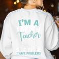 Im A Math Teacher Of Course I Have Problems Teacher Women's Sweatshirt Back Print White Im A Math Teacher Of Course I Have Problems Teacher Women's Sweatshirt Back Print White