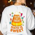 Math Teacher Halloween Costume Trick Or Treat Math Sweet Women's Sweatshirt Back Print White Math Teacher Halloween Costume Trick Or Treat Math Sweet Women's Sweatshirt Back Print White