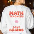 Math Teachers Love Brains Scary Halloween Men Women Women's Sweatshirt Back Print White