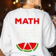 Math Watermelon Calculation Joke Teacher Student Women's Sweatshirt Back Print White Math Watermelon Calculation Joke Teacher Student Women's Sweatshirt Back Print White