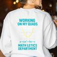 Mathletics Working On My Quads Algebra Math Teacher Women's Sweatshirt Back Print White
