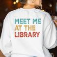 Meet Me At The Library For Teachers And School Librarians Women's Sweatshirt Back Print White Meet Me At The Library For Teachers And School Librarians Women's Sweatshirt Back Print White