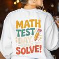 Motivational Math Test Day Shirt Testing Shirts For Teachers Women's Sweatshirt Back Print White