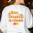 One Thankful PE Teacher Thanksgiving Fall Autumn Groovy Women's Sweatshirt Back Print White