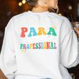 Para Paraprofessional Dream Crew Team Back To School Teacher Women's Sweatshirt Back Print White