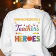 Paraprofessionals Because Even Teachers Need Heroes Women's Sweatshirt Back Print White Paraprofessionals Because Even Teachers Need Heroes Women's Sweatshirt Back Print White