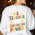 PE Gym School Coach PE Teacher What's Your Superhero Power Women's Sweatshirt Back Print White PE Gym School Coach PE Teacher What's Your Superhero Power Women's Sweatshirt Back Print White