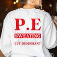 PE Where Sweating Is Good But Deodorant Is Better PE Teacher Women's Sweatshirt Back Print White PE Where Sweating Is Good But Deodorant Is Better PE Teacher Women's Sweatshirt Back Print White