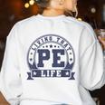PE Teacher Living That PE Life Physical Education Teacher Women's Sweatshirt Back Print White PE Teacher Living That PE Life Physical Education Teacher Women's Sweatshirt Back Print White