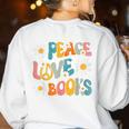 Peace Love Books Bookworm Librarian Reading Teacher Groovy Women's Sweatshirt Back Print White Peace Love Books Bookworm Librarian Reading Teacher Groovy Women's Sweatshirt Back Print White