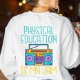 Physical Education Is My Jam PE Teacher Women's Sweatshirt Back Print White